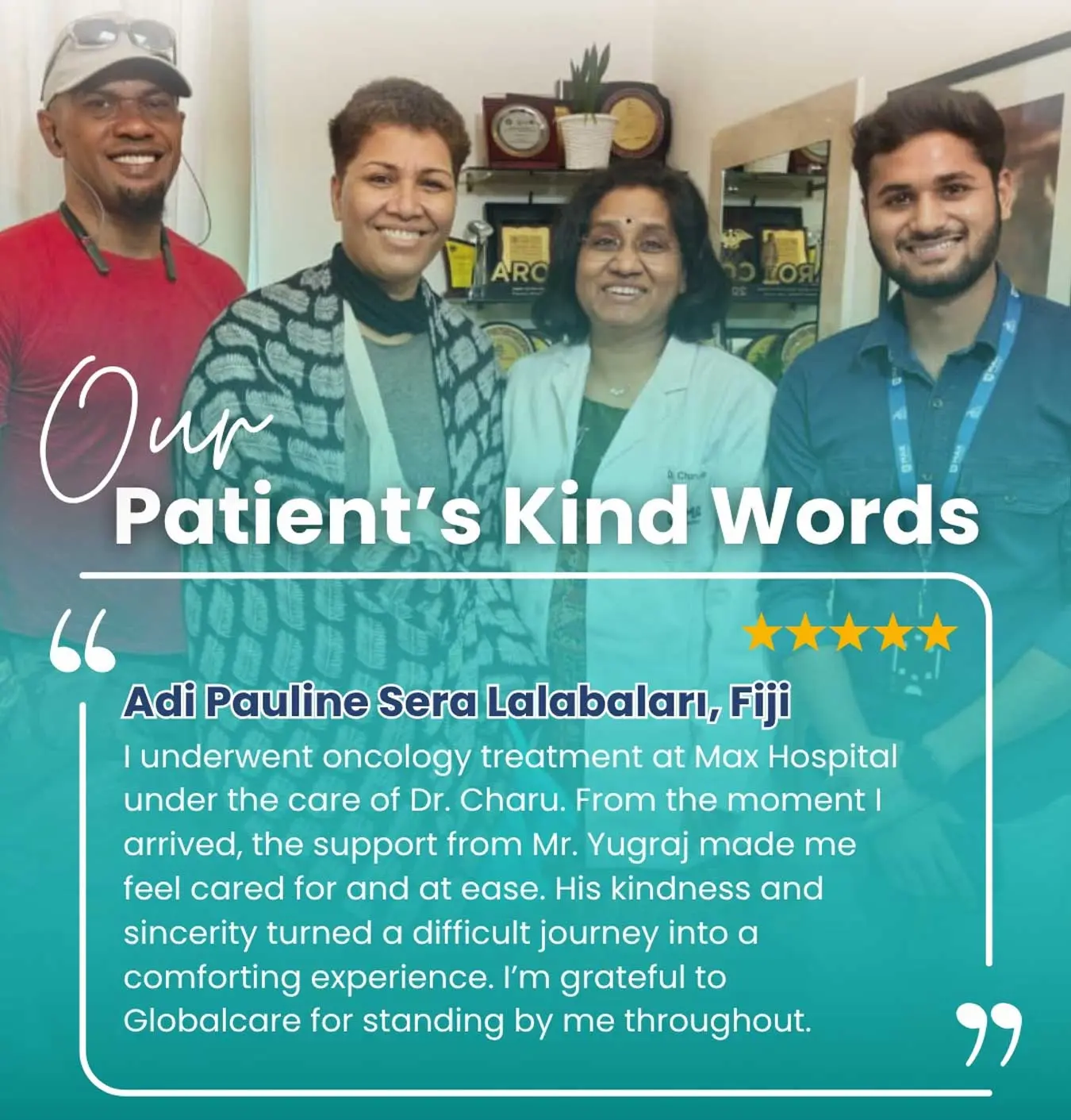 When hope crossed oceans, Globalcare made the cancer treatment journey with Dr. Charu one of healing